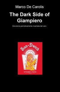 The dark side of Giampiero. Una storia periodicamente inventata dal vero