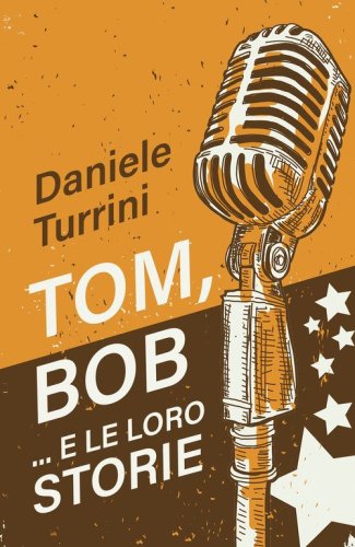 Tom, Bob....e le loro storie