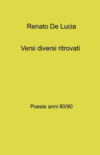 Versi diversi ritrovati. Poesie anni 80 - 90