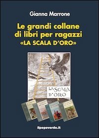 Le grandi collane dei libri per ragazzi &laquo;La scala d'oro&raquo;