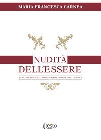 Nudit&agrave; dell'essere. Sociologia, spiritualit&agrave;, comunicazione, flosofia della politica