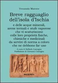 Breve ragguaglio dell'isola d'Ischia e delle acque minerali, arene termali e stufe vaporose che vi scaturiscono colle loro propriet&agrave; fisiche, chimiche e medicinali