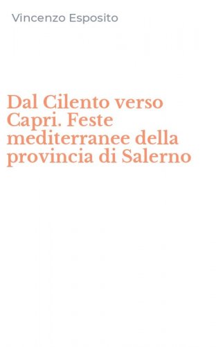 Dal Cilento verso Capri. Feste mediterranee della provincia di Salerno