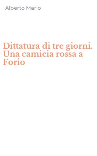 Dittatura di tre giorni. Una camicia rossa a Forio