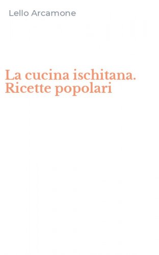 La cucina ischitana. Ricette popolari