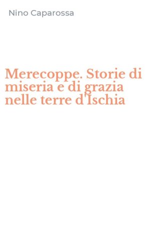 Merecoppe. Storie di miseria e di grazia nelle terre d'Ischia