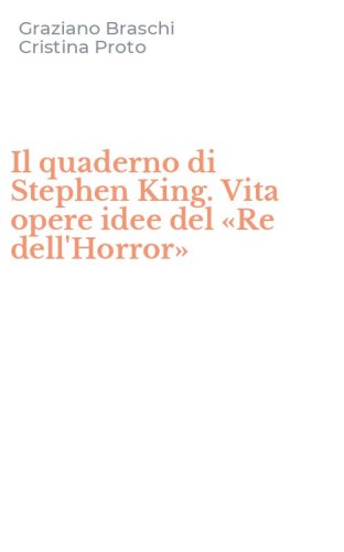 Il quaderno di Stephen King. Vita opere idee del &laquo;Re dell'Horror&raquo;