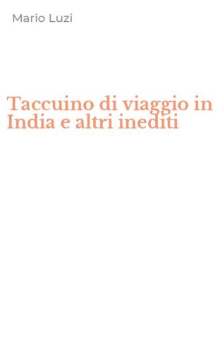 Taccuino di viaggio in India e altri inediti
