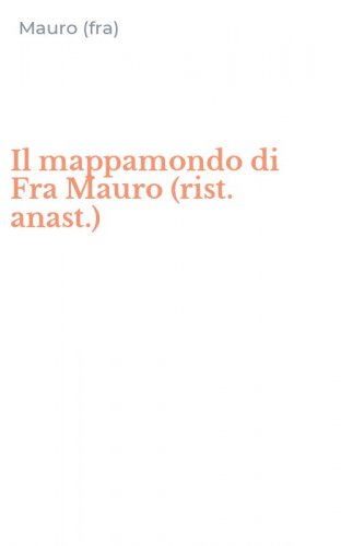 Il mappamondo di Fra Mauro (rist. anast.)