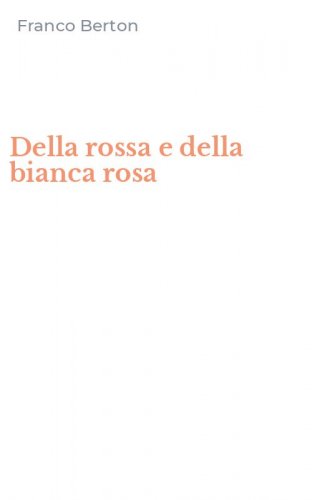Della rossa e della bianca rosa