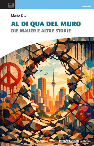 Al di qua del muro. Die Mauer e altre storie