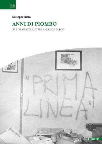 Anni di piombo. Si &egrave; sparato anche a Grugliasco