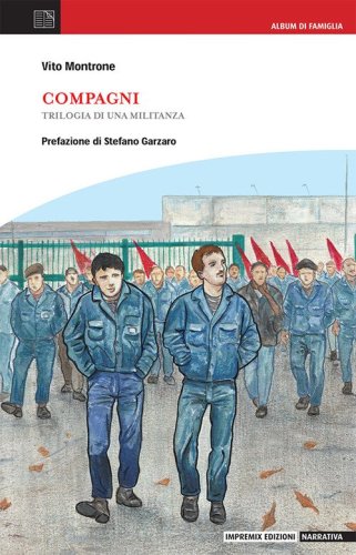 Compagni. Trilogia di una militanza