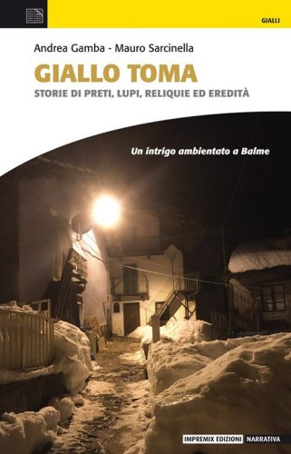 Giallo Toma. Storie di preti, lupi, reliquie ed eredit&agrave;