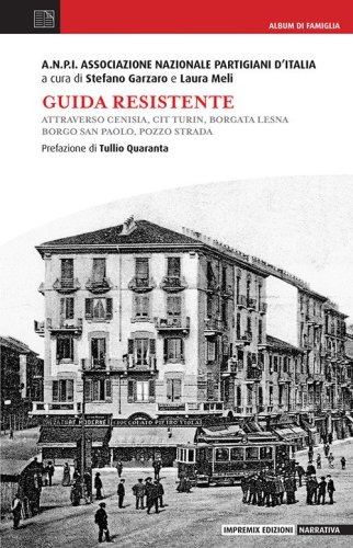 Guida resistente. Attraverso Cenisia, Cit Turin, Borgata Lesna, Borgo San Paolo, Pozzo Strada