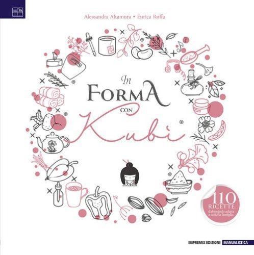 In forma con Kubi. 110 ricette dal metodo adatte a tutta la famiglia