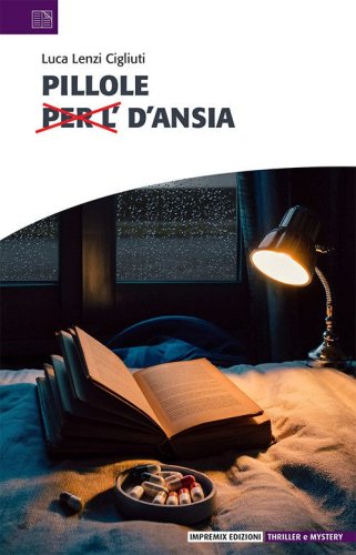 Pillole d'ansia. Ansia distillata in compresse di narrazione