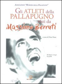 Gli atleti della pallapugno visti da Massimo Berruti. 180 dipinti e disegni, 132 profili