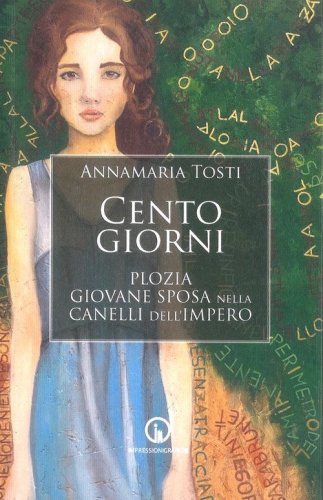 Cento giorni. Plozia giovane sposa nella Canelli dell'impero
