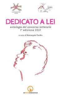 Dedicato a lei. Antologia del concorso letterario 1&ordf; edizione 2021