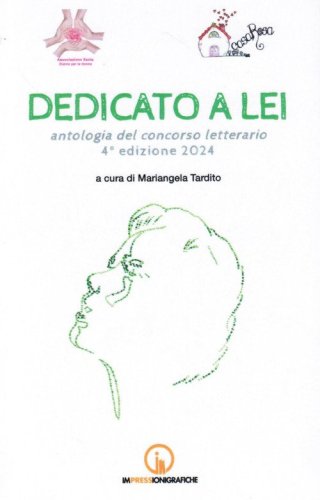 Dedicato a lei. Antologia del concorso letterario 4&deg; edizione 2024
