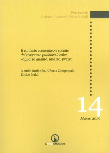 Il contesto economico e sociale del trasporto pubblico locale: rapporto qualit&agrave;, utilizzo, prezzo