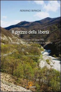 Il prezzo della libert&agrave; 8 settembre 1943-25 aprile 1945. Testimonianze sui luoghi della Resistenza in Piemonte