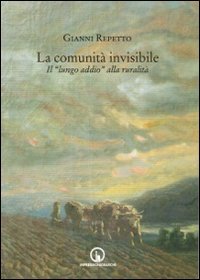 La comunit&agrave; invisibile. Il &laquo;lungo addio&raquo; alla ruralit&agrave;