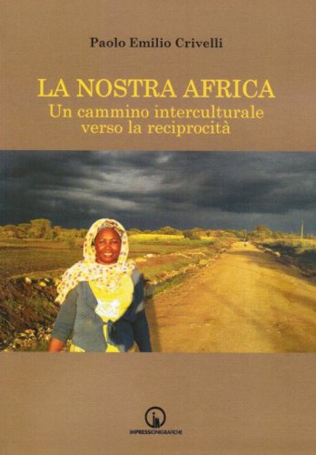 La nostra Africa. Un cammino interculturale verso la reciprocit&agrave;