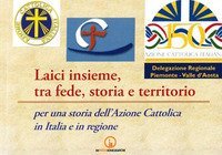 Laici insieme, tra fede, storia e territorio. Per una storia dell'Azione Cattolica in Italia e in regione