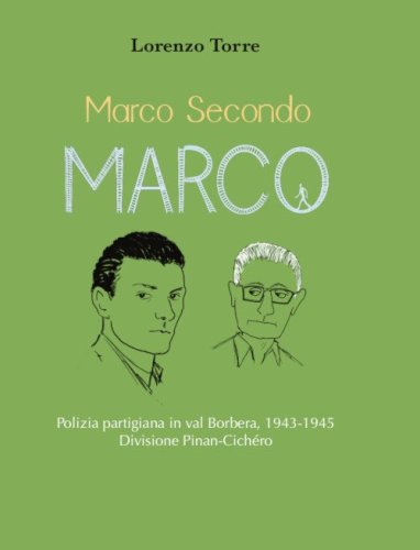 Marco secondo Marco. Polizia partigiana in val Borbera, 1943-1945. Divisione Pinan-Cich&eacute;ro
