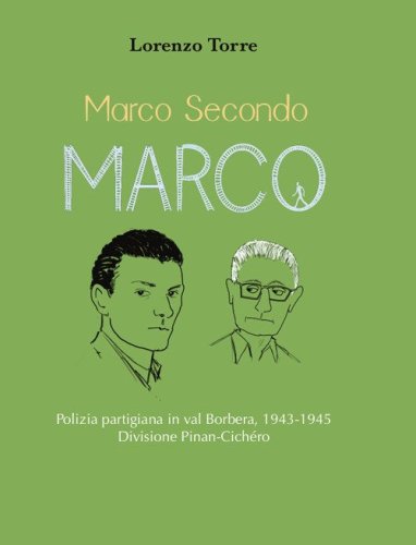 Marco secondo Marco. Polizia partigiana in val Borbera, 1943-1945. Divisione Pinan-Cich&eacute;ro