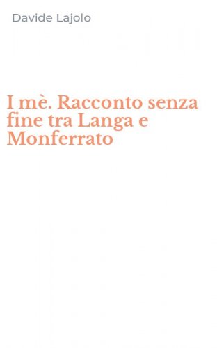 I m&egrave;. Racconto senza fine tra Langa e Monferrato