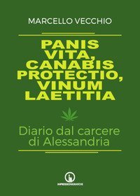 Panis vita, canabis protectio, vinum laetitia. Diario dal carcere di Alessandria