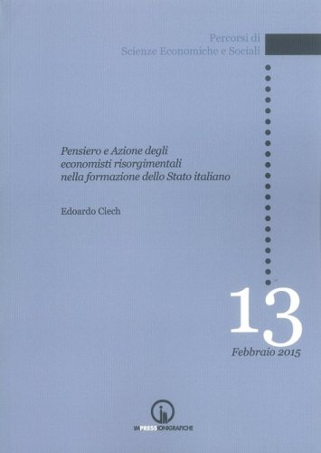 Pensiero e azione degli economisti risorgimentali nella formazione dello Stato italiano