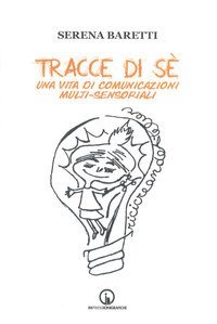 Tracce di s&eacute;. Una vita di comunicazioni multi-sensoriali