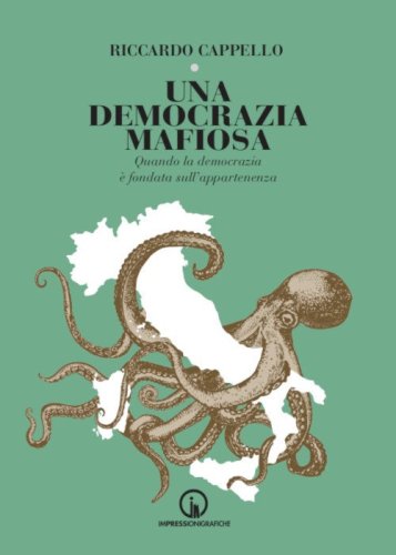 Una democrazia mafiosa. Quando la democrazia &egrave; fondata sull'appartenenza