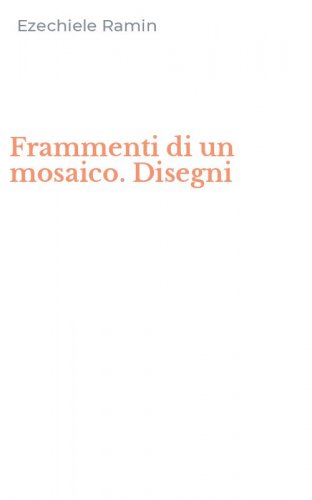 Frammenti di un mosaico. Disegni