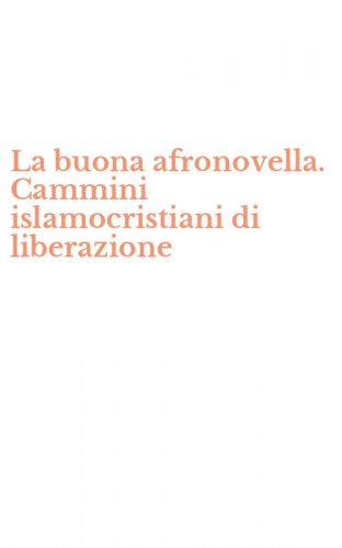 La buona afronovella. Cammini islamocristiani di liberazione