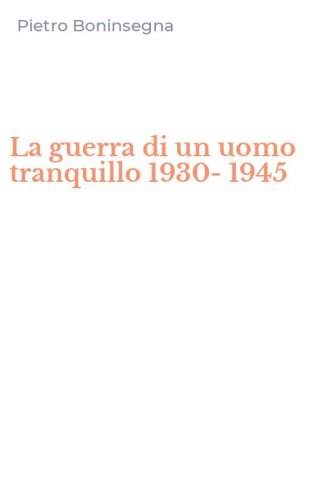 La guerra di un uomo tranquillo 1930-1945