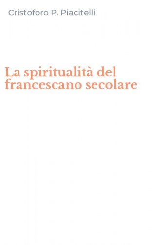La spiritualit&agrave; del francescano secolare