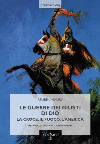 Le guerre dei Giusti di Dio. La croce, il fuoco, l'America