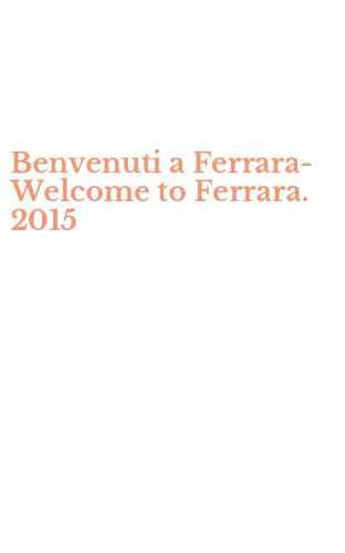 Benvenuti a Ferrara-Welcome to Ferrara. 2015