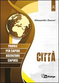Citt&agrave;. Parole per capire, ascoltare, capirsi - PAROLE PER CAPIRE, ASCOLTARE, CAPIRSI