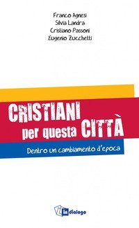 Cristiani per questa citt&agrave;. Dentro un cambiamento d'epoca