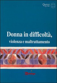 Donna in difficolt&agrave;, violenza e maltrattamento