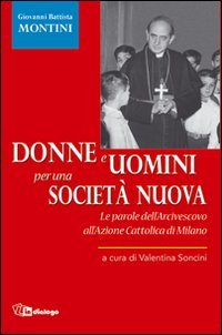 Donne e uomini per una societ&agrave; nuova. Le parole dell'Arcivescovo all'Azione Cattolica di Milano - LE PAROLE DELL'ARCIVESCOVO ALL'AZIONE CATTOLICA DI MILANO