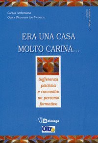 Era una casa molto carina... Sofferenza psichica e comunit&agrave;: un percorso formativo