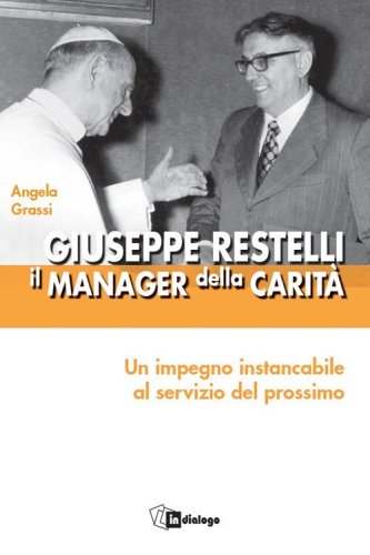 Giuseppe Restelli. Il manager della carit&agrave;