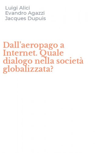 Dall'aeropago a Internet. Quale dialogo nella societ&agrave; globalizzata?